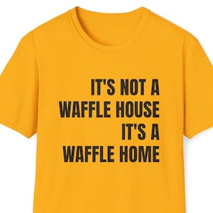 waffle house, waffle home, funny, punny, gifts, christmas, xmas, white elephant, friend gift, house, home, tshirt, restaurant,