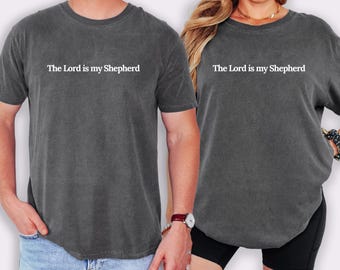 The Lord Is My Shepherd Shirt | Psalm 23 Christian Tee | Vintage Garment Dyed Faith Graphic Shirt | Inspirational Unisex Gift