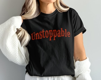 Unstoppable Motivational Tee | Positive Affirmation Graphic Shirt | Inspirational Unisex Gift | Empowering Statement T-Shirt