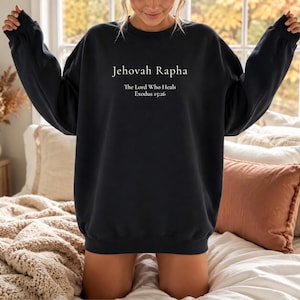 Jehovah Rapha Sweatshirt Lord Who Heals Exodus 15:26 Christian Crewneck Names of God Healing Bible Verse Faith Gift for Him Her Trendy Retro