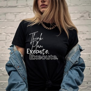 Think Plan Execute T-Shirt | Motivational Graphic Tee for Men & Women | Minimalist Unisex Shirt | Success Mindset Cotton Top