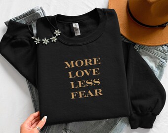 Sudadera "Más amor, menos miedo" / Sudadera de cuello redondo inspiradora y de bienestar / Sudadera con gráfico de mentalidad positiva / Regalo unisex acogedor y motivacional