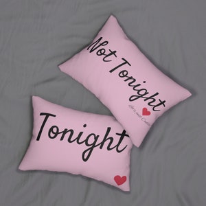 Not Tonight/Tonight Bed Decor Pillow