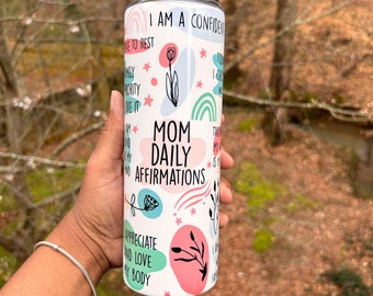 Mom daily affirmation 20oz tumbler, gift for a mom, gift for family, gift for friends, Mother’s Day gift