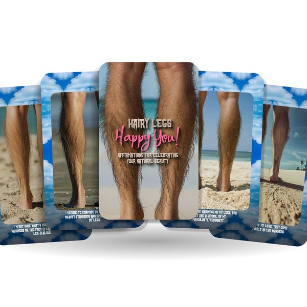 Hairy Legs Happy You! - Affirmation for celebrating you natural beauty - Novelty Gift - Birthday Gift - Gift for Her - Gift for him
