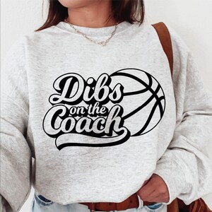 Dibs On The Coach Basketball Sweatshirt, Coachs Wife Sweater, High School Coach Hoodie, Basketball Mom Sweatshirt, Basketball Coach Sweater