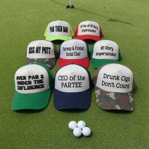 May include: Eight trucker hats with white front panels and black text, featuring phrases like Par Then Bar, Kiss My Putt, Fairway & Fireball Social Chair, #1 Rory Impersonator, Over Par & Under The Influence, CEO of the PARTEE, and Drunk Cigs Don't Count.