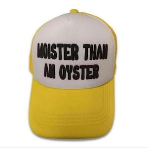 Moister Than An Oyster Funny Trucker Hat - 3D Custom Puff trucker foam hat, Girls Camping Trip Hat women’s funny hat Bachelorette party hat