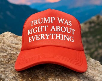 Trump Was Right Trucker Hat, MAGA Snapback, Political Hat