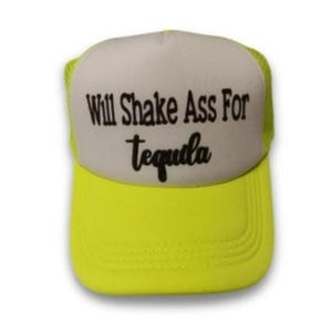 Will Shake Ass For Tequila Trucker Hat - Custom  Funny Trucker Hats