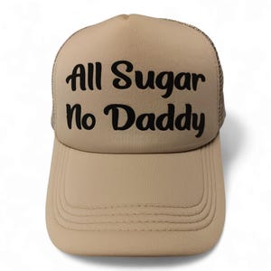 All Sugar No Daddy Funny Trucker Hat -Custom Puff Print- Women&#39;s funny trucker foam hat - Girls Camping Trip Hat -  Bachelorette party hat