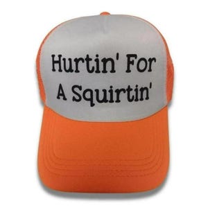Inappropriate Trucker hat,  Hurtin for a Squirtin Funny Trucker Hat,  adjustable summer trendy hat, Raunchy hat, Custom trendy trucker hats.