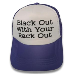 Black Out With Your Rack Out Funny Trucker Hat - Adjustable Summer trendy hat - women’s funny hat, Bachelorette party hat