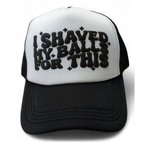 Funny Trucker Hat, I Shaved my Balls for This Hat, Custom Color Bachelor Party Funny Saying Hat, Humor Novelty Gift, Mens Funny Snapback Cap