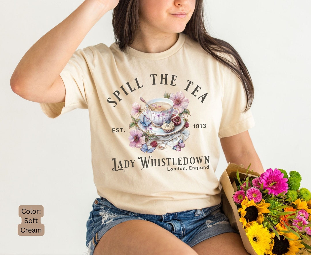 Spill The Tea Lady Whistledown's Shirt Lady Whistledown's Shirt T S Shirt T Shirts P356601911
