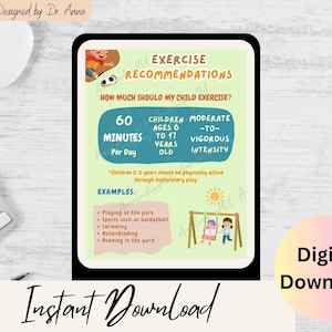 May include: A green and yellow printable chart with the title "Exercise Recommendations" and the text "How much should my child exercise?"  The chart includes a graphic of a child on a swing set and the text "60 minutes per day" and "Children ages 6 to 17 years old".