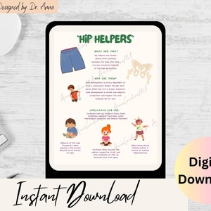 May include: A digital download printable infographic titled "Hip Helpers" with illustrations of children wearing hip helpers. The infographic explains what hip helpers are, why they are used, and when they are indicated.
