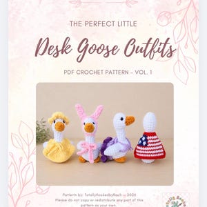 May include: A PDF crochet pattern cover featuring four small, crocheted goose figures in various outfits. The text reads "Desk Goose Outfits" and "PDF Crochet Pattern - Vol. 1". The geese are in yellow, pink, purple, and red, white, and blue.