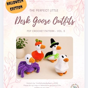 May include: A PDF crochet pattern titled The Perfect Little Desk Goose Outfits Halloween Edition Vol. 3. The cover features four small crocheted geese wearing costumes: a purple spider, an orange pumpkin, a black witch hat, and a white ghost sheet.