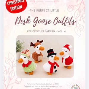 May include: A PDF crochet pattern titled The Perfect Little Desk Goose Outfits Christmas Edition featuring four crocheted geese dressed in holiday costumes including an elf, a reindeer, a snowman, and a Santa Claus outfit with white and orange yarn.