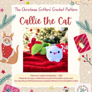 May include: A crochet pattern cover featuring a white cat plushie with a red bow, green and red crochet accents, and the text "Callie the Cat." The design includes illustrations of cats in Christmas attire, gift boxes, and text that reads "The Christmas Critters Crochet Pattern."