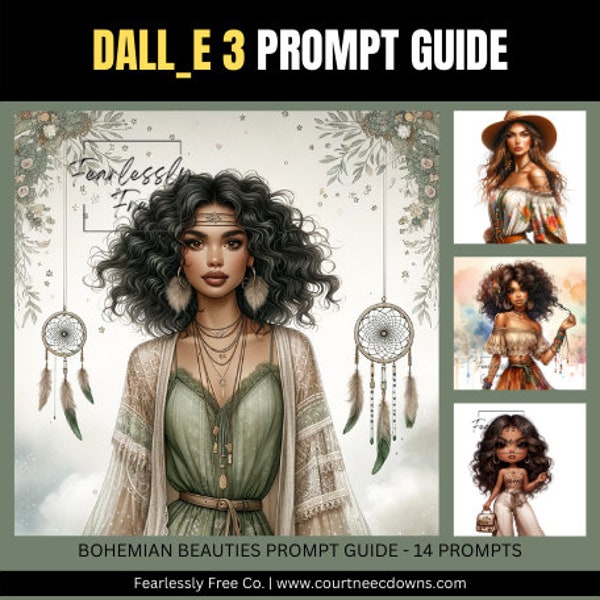 Dall-E3 & ChatGPT v4 Ai Art Prompt Guide | Bohemian Beauties | Beautiful Women | 14 Sample Prompts | 12 Sample Images | Customizable Prompts