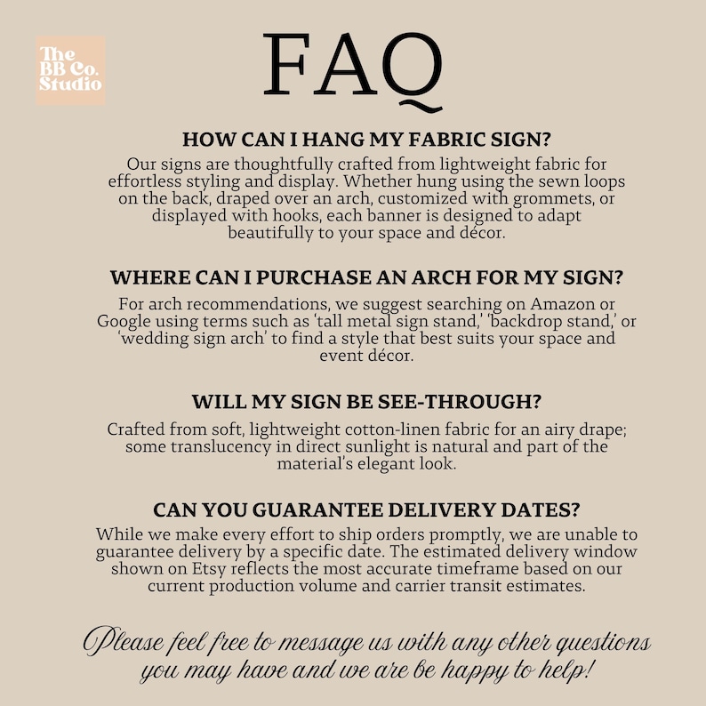 May include: A beige informational graphic titled FAQ with black text. It details hanging methods for fabric signs, arch purchase suggestions, fabric transparency, and delivery policies for The BB Co. Studio, ending with an invitation to message.