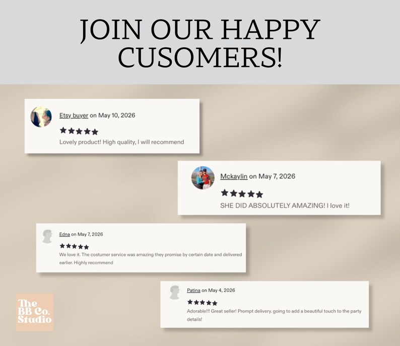 May include: A graphic display titled JOIN OUR HAPPY CUSOMERS! featuring four customer reviews with five-star ratings. Each review includes a name, date, and text. A small square logo for The BB Co. Studio is visible in the bottom left corner.