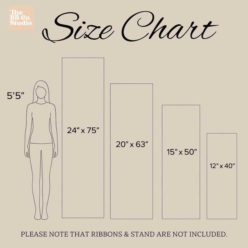 May include: A beige size chart graphic titled The BB Co. Studio Size Chart. It displays a human silhouette labeled 5'5" next to four rectangular panels with dimensions 24" x 75", 20" x 63", 15" x 50", and 12" x 40". Text states ribbons and stand are not included.