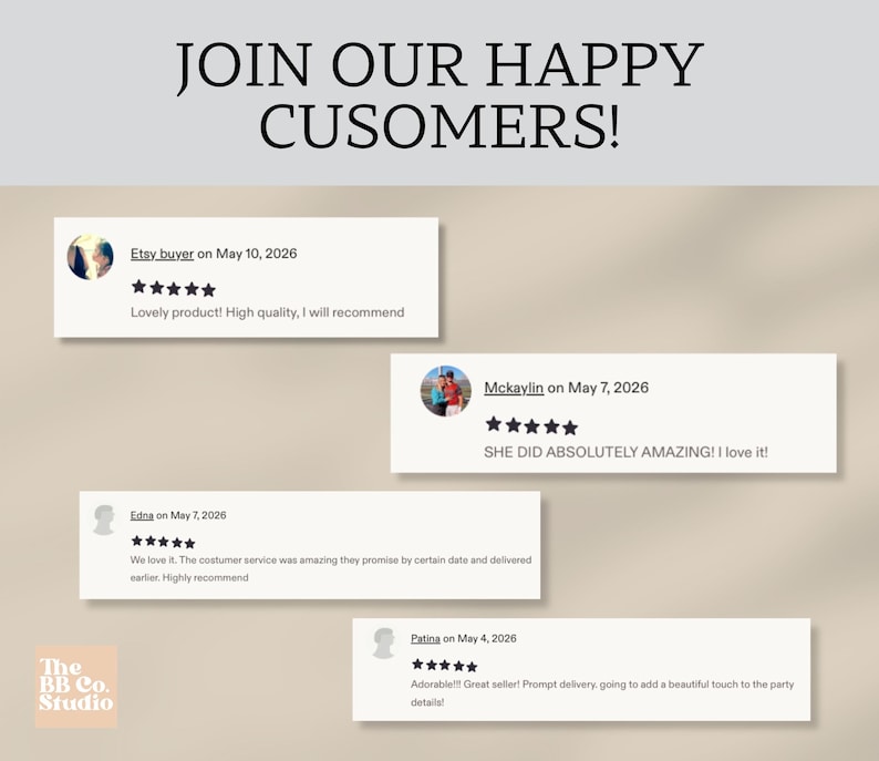 May include: A graphic display titled JOIN OUR HAPPY CUSOMERS! featuring four customer reviews with five-star ratings. Each review includes a name, date, and text. A small square logo for The BB Co. Studio is visible in the bottom left corner.