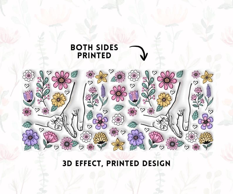 May include: A rectangular design with a floral pattern of pink, yellow, and purple flowers, green leaves, and a line drawing of two hands. The text "BOTH SIDES PRINTED" and "3D EFFECT, PRINTED DESIGN" are also visible.