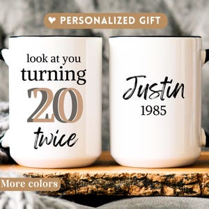 Custom 40th birthday mug with name Personalized gift for 40 years old women/men gift for her/him mug with birth year turning 20 twice 21
