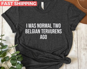 Belgian Tervuren Shirt, Gift For Belgian Tervuren Lovers, Cute Dog Mom Shirt, Funny Dog Dad Tshirt, Gift Idea For Belgian Tervuren Owner