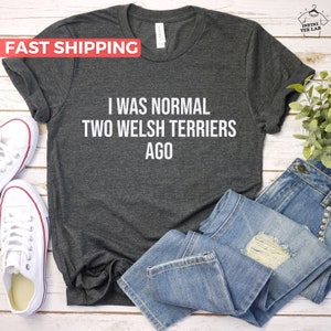 Welsh Terrier Shirt, Gift For Welsh Terrier Lover, Cute Welsh Terrier Mom Tee, Funny Welsh Terrier Dad Tshirt, Welsh Terrier Owner Gift Idea