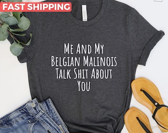 Belgian Malinois Shirt, Gift For Belgian Malinois Lovers, Cute Dog Mom Shirt, Funny Dog Dad Tshirt, Gift Idea For Belgian Malinois Owner