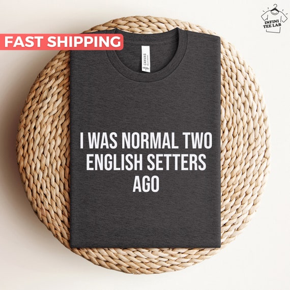 English Setter Shirt, Gift For English Setter Lover, Cute English Setter Mom Tee, Funny English Setter Dad Tshirt, English Setter Owner Gift