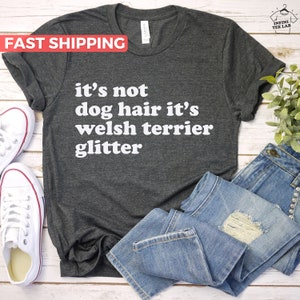 Welsh Terrier Shirt, Gift For Welsh Terrier Lover, Cute Welsh Terrier Mom Tee, Funny Welsh Terrier Dad Tshirt, Welsh Terrier Owner Gift Idea