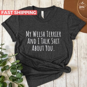 Welsh Terrier Shirt, Gift For Welsh Terrier Lover, Cute Welsh Terrier Mom Tee, Funny Welsh Terrier Dad Tshirt, Welsh Terrier Owner Gift Idea