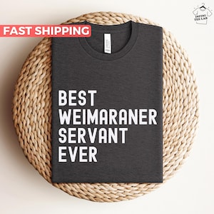 Chemise de Weimaraner, cadeau de Weimaraner pour l’amant de Weimaraner, tee-shirt mignon de maman de Weimaraner, t-shirt drôle de papa de Weimaraner, idée de cadeau de propriétaire de Weimaraner