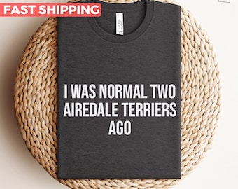 Airedale Terrier Shirt, Gift For Airedale Terrier Lovers, Cute Dog Mom Shirt, Funny Dog Dad Tshirt, Gift Idea For Airedale Terrier Owner