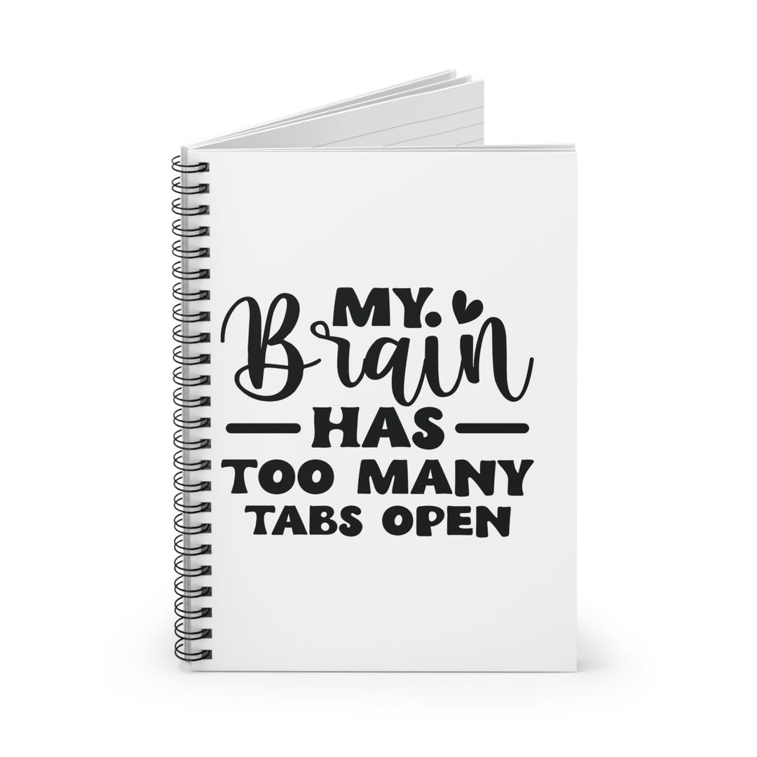 Too Many Notes Notebook My Brain Has Too Many Tabs Open Notebook - Cute Spiral Diary for ...