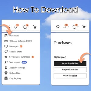 May include: A screenshot of the Etsy website showing how to download purchased digital files. The screen shows a menu with options for purchases, messages, special offers, and more. The main section of the screen shows a button that says "Download Files" and other buttons for "Help with order" and "View Receipt".