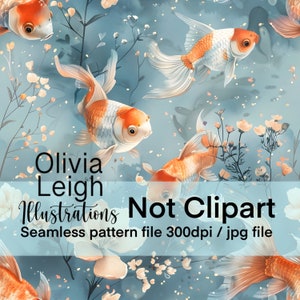 May include: Seamless pattern featuring orange and white goldfish swimming in a blue and white watercolor background with white flowers. The text "Olivia Leigh Illustrations Not Clipart Seamless pattern file 300dpi / jpg file" is at the bottom of the image.