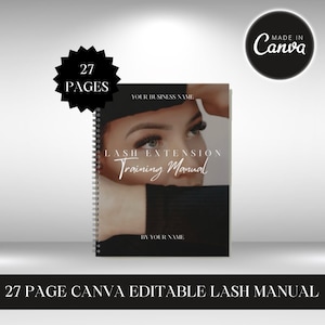 May include: A black and white image of a woman with long eyelashes. The image is on the cover of a spiral bound book titled "Lash Extension Training Manual". The book has 27 pages and is made in Canva.
