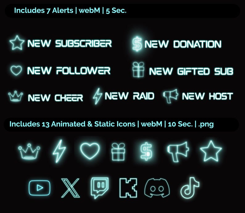 May include: A set of 13 animated and static icons for Twitch, YouTube, and other streaming platforms. The icons are in a neon blue colour and include a star, heart, crown, lightning bolt, gift box, dollar sign, megaphone, play button, X, Twitch logo, a K, Discord logo, and a TikTok logo. The text "Includes 7 Alerts | webM | 5 Sec." and "Includes 13 Animated & Static Icons | webM | 10 Sec. | .png" is also included in the image.
