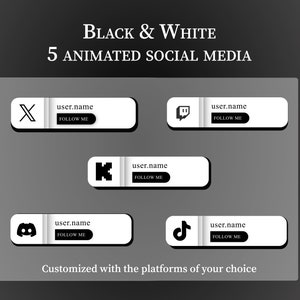 Puede incluir: Cinco botones de redes sociales animados en blanco y negro. Cada botón presenta un icono de plataforma de redes sociales diferente, un espacio reservado para el nombre de usuario y el texto "FOLLOW ME". Las plataformas incluyen Twitter, Twitch, YouTube, Discord y TikTok.