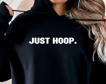 Just Hoop! Basketball Hoodie! Boys Basketball Gift Girls Basketball Gift Basketball Birthday College Basketball!