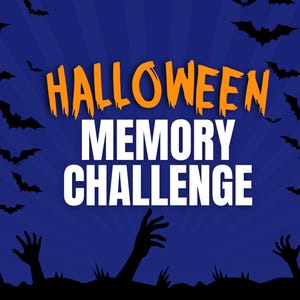 May include: A Halloween-themed graphic with the words "HALLOWEEN MEMORY CHALLENGE" in orange and white. Silhouetted bats fly across a blue background, with zombie hands reaching up from the bottom.