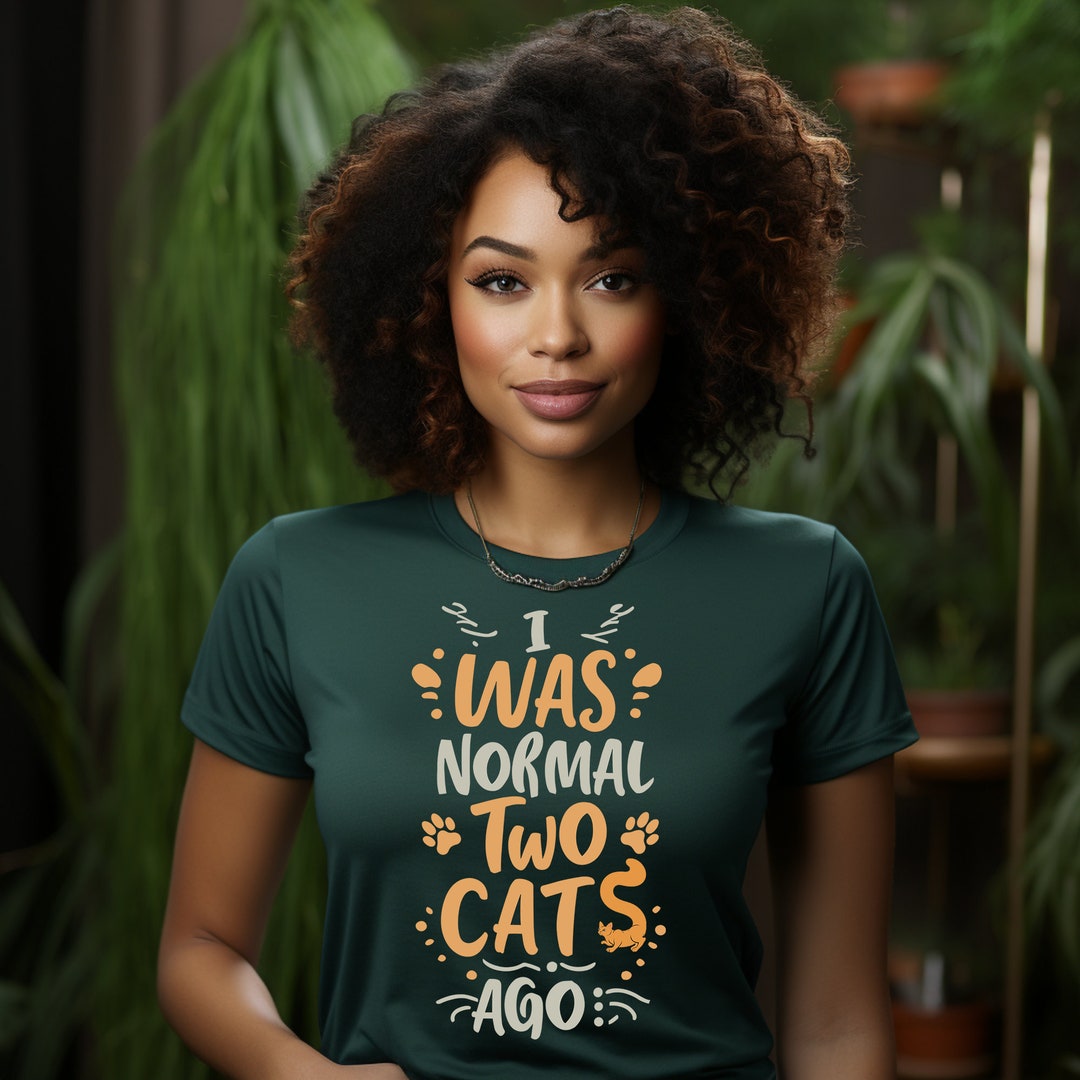 I Was Normal Two Cats Ago Tshirt Cat Lover Tee, Humorous Pet Owner
