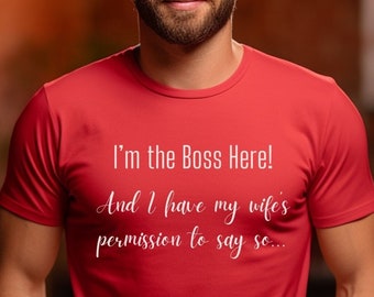 Amusing “I’m the Boss Here” T-shirt, Humorous Unisex T shirt Gift, Tshirt Top for a Husband, Short-sleeved Men’s Shirt, Crewneck Tee for Men